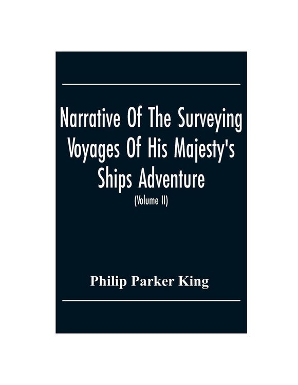 Produktbild: Narrative Of The Surveying Voyages Of His Majesty'S Ships Adventure And Beagle Between The Years 1826 And 1836, Describing Their Examination Of The So