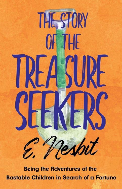 Produktbild: The Story of the Treasure Seekers;Being the Adventures of the Bastable Children in Search of a Fortune