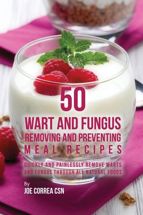 Produktbild: 50 Wart and Fungus Removing and Preventing Meal Recipes