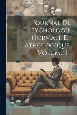 Produktbild: Journal De Psychologie Normale Et Pathologique, Volume 1...