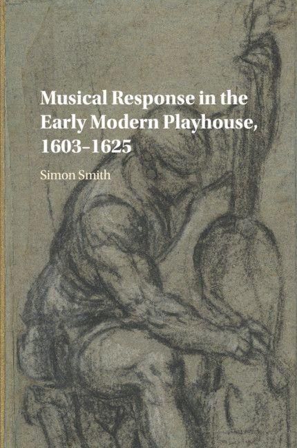 Produktbild: Musical Response in the Early Modern Playhouse, 1603-1625