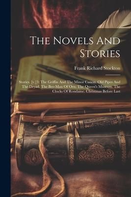Produktbild: The Novels And Stories: Stories. [v.]3: The Griffin And The Minor Canon. Old Pipes And The Dryad. The Bee-man Of Orn. The Queen's Museum. The