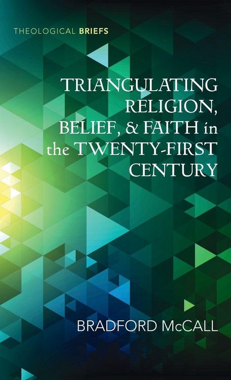 Produktbild: Triangulating Religion, Belief, and Faith in the Twenty-First Century