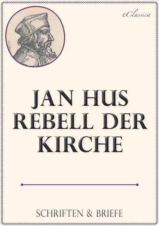Produktbild: Jan Hus, Rebell der Kirche: Schriften und Briefe