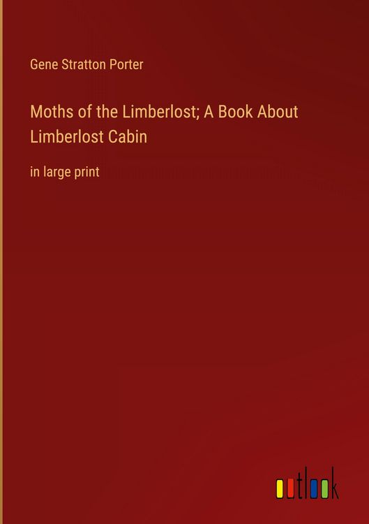 Produktbild: Moths of the Limberlost; A Book About Limberlost Cabin