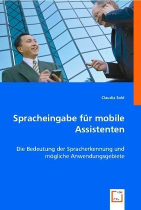 Produktbild: Sold, C: Spracheingabe f&uuml;r mobile Assistenten