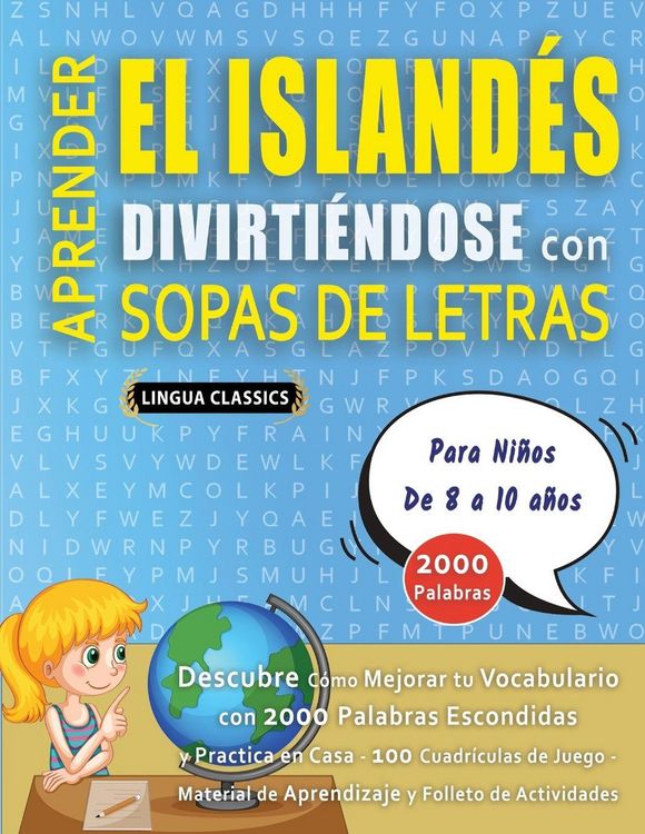 Produktbild: APRENDER EL ISLAND&Eacute;S DIVIRTI&Eacute;NDOSE CON SOPAS DE LETRAS - Para Ni&ntilde;os de 8 a 10 a&ntilde;os - Descubre C&oacute;mo Mejorar tu Vocabulario con 2000 Palabras Escondidas