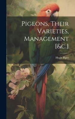 Produktbild: Pigeons, Their Varieties, Management [&c.]