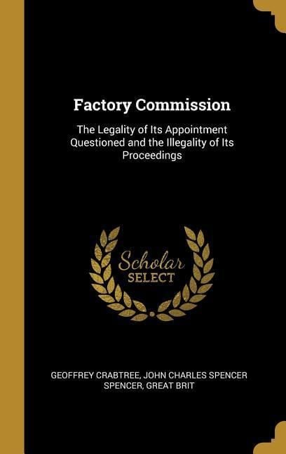 Produktbild: Factory Commission: The Legality of Its Appointment Questioned and the Illegality of Its Proceedings
