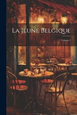 Produktbild: La Jeune Belgique; Volume 1