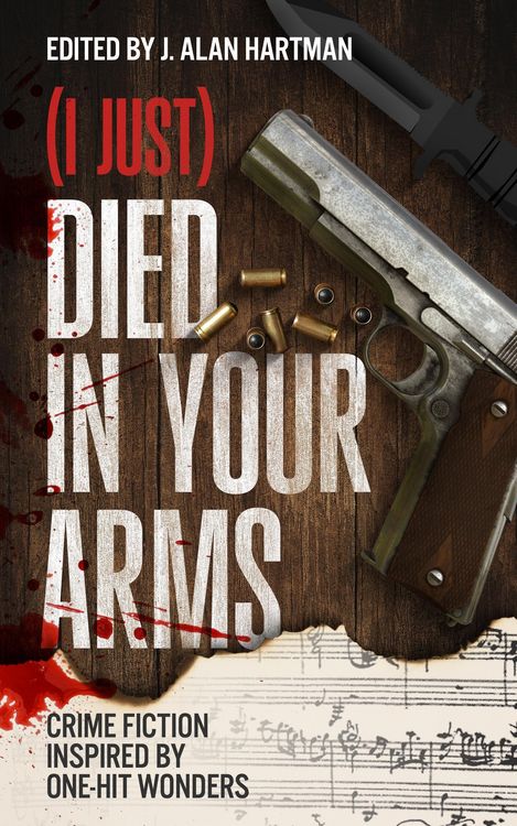 Produktbild: (I Just) Died in Your Arms: Crime Fiction Inspired by One-Hit Wonders