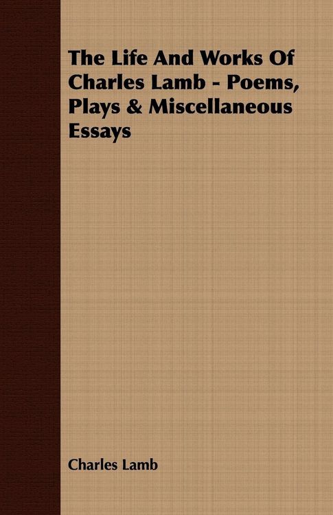 Produktbild: The Life and Works of Charles Lamb - Poems, Plays & Miscellaneous Essays