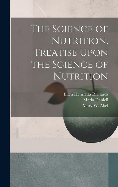 Produktbild: The Science of Nutrition. Treatise Upon the Science of Nutrition