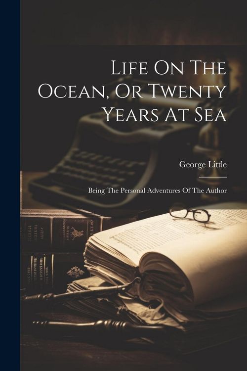 Produktbild: Life On The Ocean, Or Twenty Years At Sea: Being The Personal Adventures Of The Author