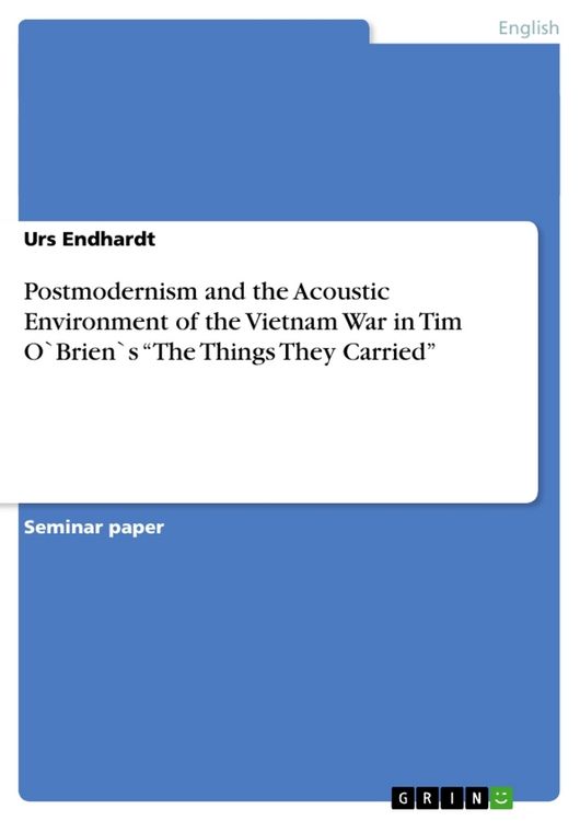 Produktbild: Postmodernism and the Acoustic Environment of the Vietnam War in Tim O`Brien`s "The Things They Carried"