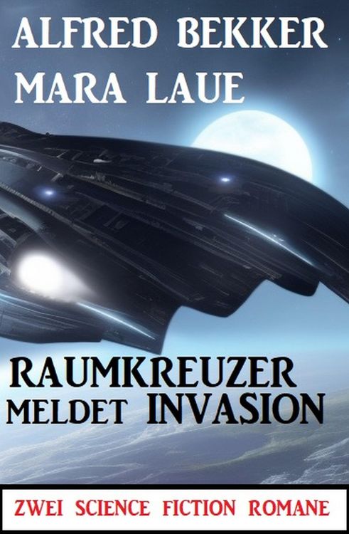 Produktbild: Raumkreuzer meldet Invasion: Zwei Science Fiction Romane