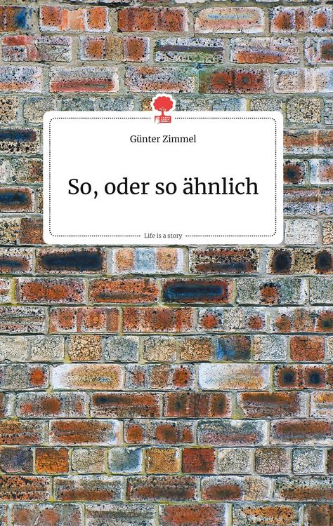 Produktbild: So, oder so &auml;hnlich. Life is a Story - story.one
