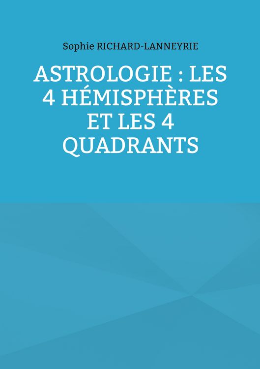 Produktbild: Astrologie : les 4 h&eacute;misph&egrave;res et les 4 quadrants