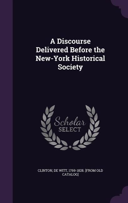 Produktbild: A Discourse Delivered Before the New-York Historical Society