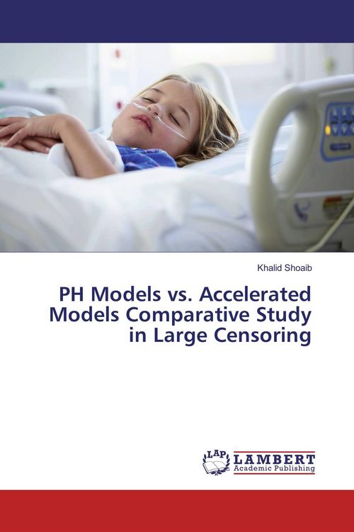 Produktbild: PH Models vs. Accelerated Models Comparative Study in Large Censoring