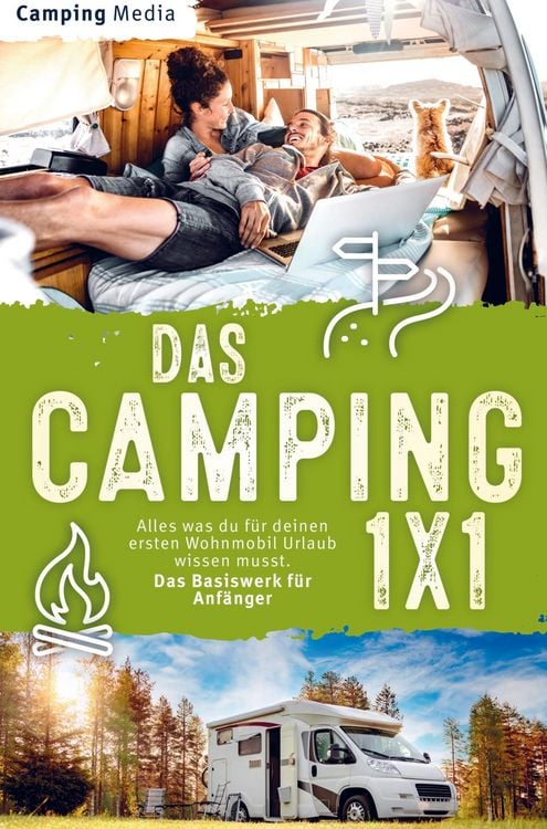 Produktbild: Das Camping 1x1: Alles was du f&uuml;r deinen ersten Wohnmobil Urlaub wissen musst. Das Basiswerk f&uuml;r Anf&auml;nger