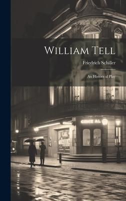 Produktbild: William Tell: An Historical Play