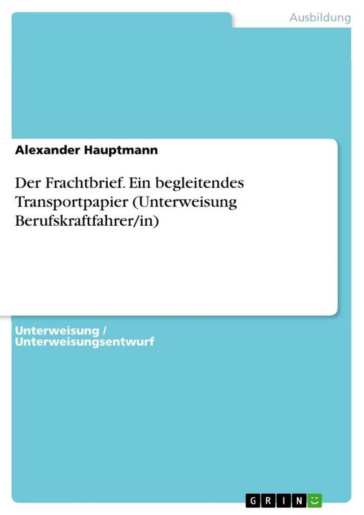 Produktbild: Der Frachtbrief. Ein begleitendes Transportpapier (Unterweisung Berufskraftfahrer/in)