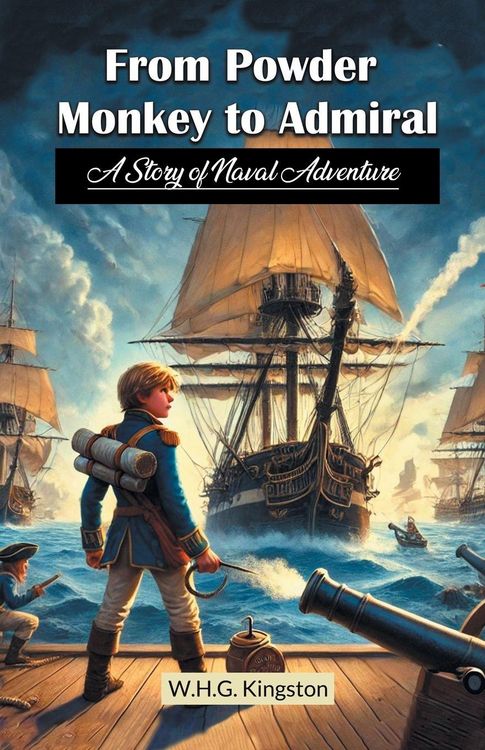 Produktbild: From Powder Monkey to Admiral A Story of Naval Adventure