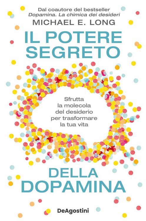Produktbild: Il potere segreto della dopamina. Sfrutta la molecola del desiderio per trasformare la tua vita