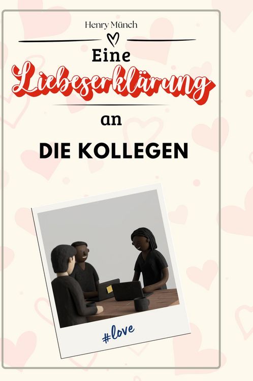 Produktbild: Eine Liebeserkl&auml;rung an die Kollegen