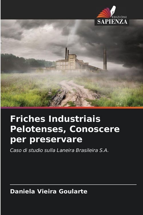 Produktbild: Friches Industriais Pelotenses, Conoscere per preservare