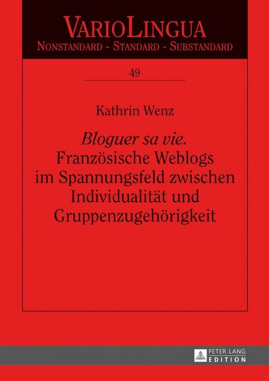 Produktbild: &laquo;Bloguer sa vie&raquo;. Franz&ouml;sische Weblogs im Spannungsfeld zwischen Individualit&auml;t und Gruppenzugeh&ouml;rigkeit