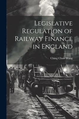 Produktbild: Legislative Regulation of Railway Finance in England