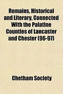 Produktbild: Remains, Historical and Literary, Connected with the Palatine Counties of Lancaster and Chester (96-97)