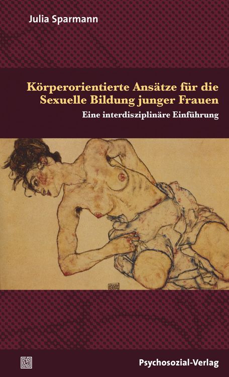 Produktbild: K&ouml;rperorientierte Ans&auml;tze f&uuml;r die Sexuelle Bildung junger Frauen
