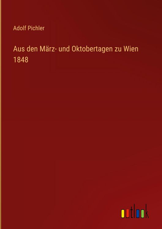 Produktbild: Aus den M&auml;rz- und Oktobertagen zu Wien 1848