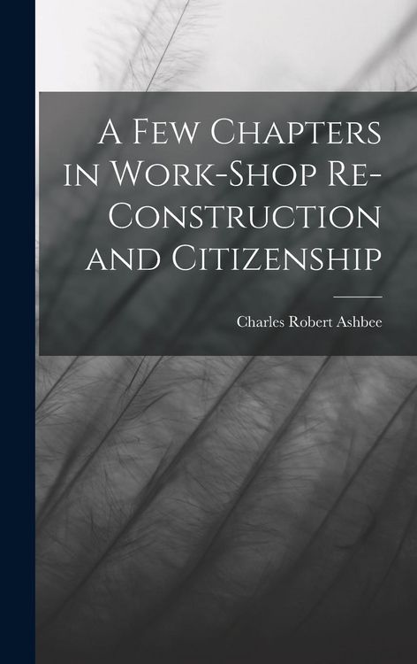 Produktbild: A Few Chapters in Work-Shop Re-Construction and Citizenship