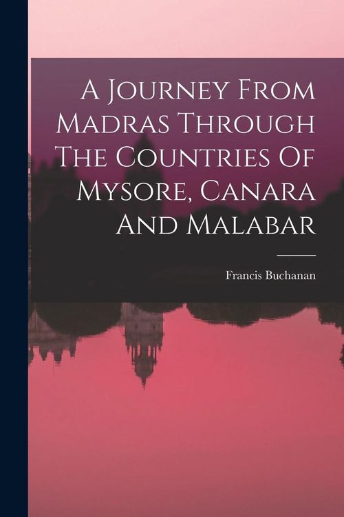 Produktbild: A Journey From Madras Through The Countries Of Mysore, Canara And Malabar
