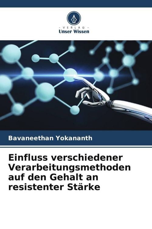 Produktbild: Einfluss verschiedener Verarbeitungsmethoden auf den Gehalt an resistenter St&auml;rke