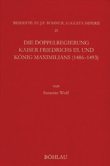 Produktbild: Die Doppelregierung Kaiser Friedrichs III. und K&ouml;nig Maximilians (1486 - 1493)