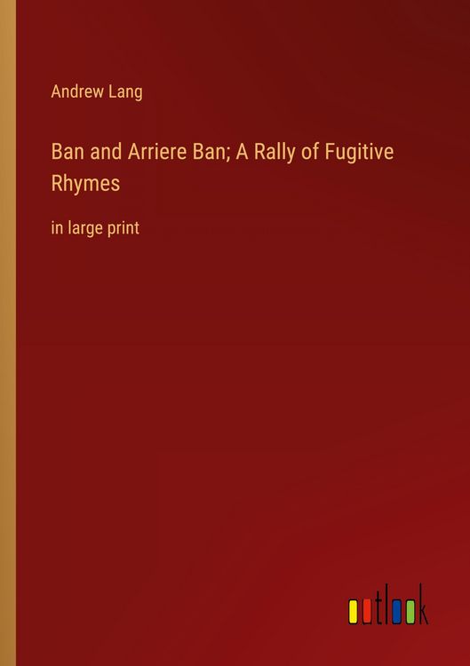 Produktbild: Ban and Arriere Ban; A Rally of Fugitive Rhymes