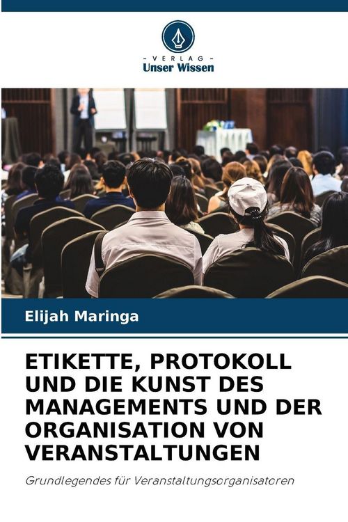 Produktbild: Etikette, Protokoll und die Kunst des Managements und der Organisation von Veranstaltungen