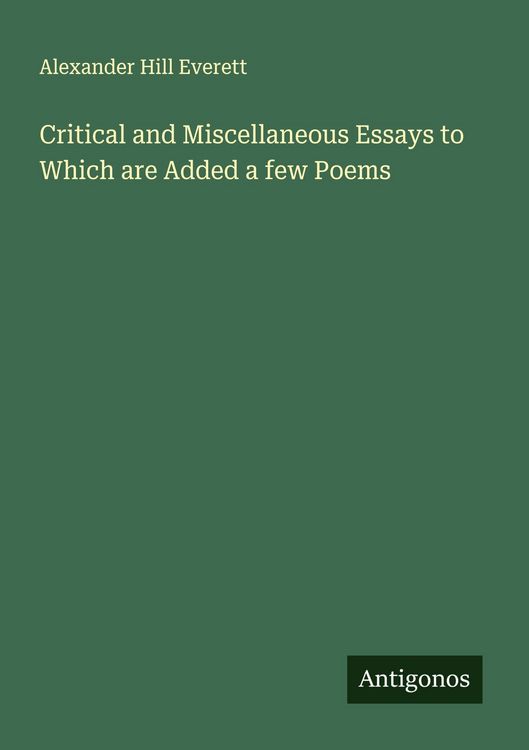 Produktbild: Critical and Miscellaneous Essays to Which are Added a few Poems