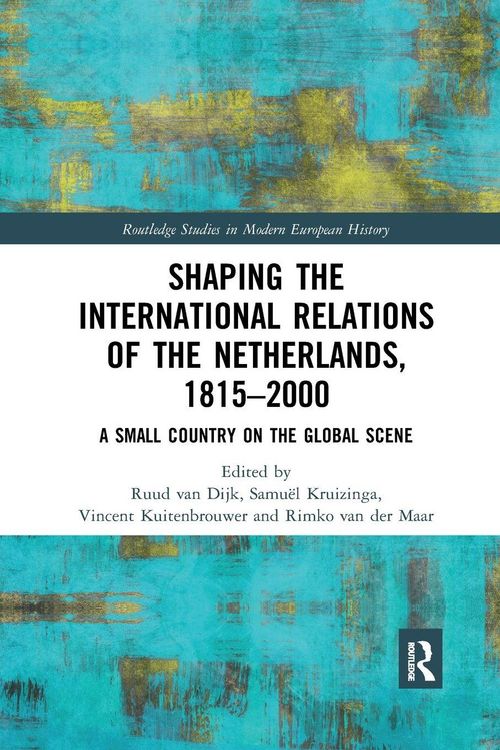 Produktbild: Shaping the International Relations of the Netherlands, 1815-2000