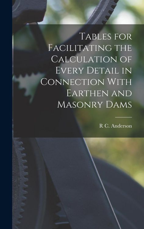 Produktbild: Tables for Facilitating the Calculation of Every Detail in Connection With Earthen and Masonry Dams