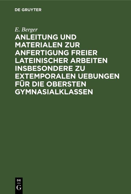 Produktbild: Anleitung und Materialen zur Anfertigung freier lateinischer Arbeiten insbesondere zu extemporalen Uebungen f&uuml;r die obersten Gymnasialklassen