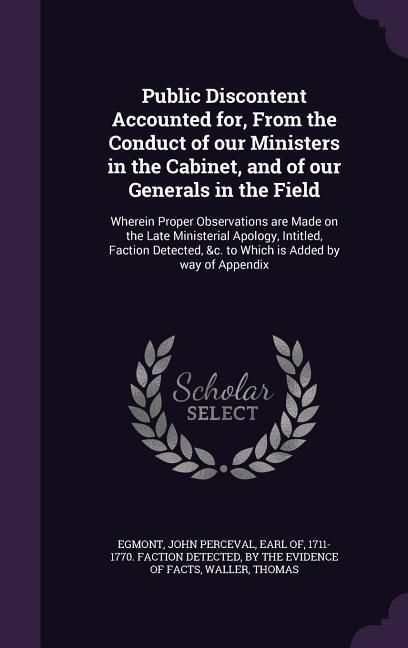 Produktbild: Public Discontent Accounted for, From the Conduct of our Ministers in the Cabinet, and of our Generals in the Field: Wherein Proper Observations are M