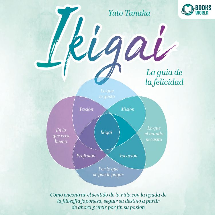 Produktbild: IKIGAI - La gu&iacute;a de la felicidad: C&oacute;mo encontrar el sentido de la vida con la ayuda de la filosof&iacute;a japonesa, seguir su destino a partir de ahora y vivir por fin su pasi&oacute;n