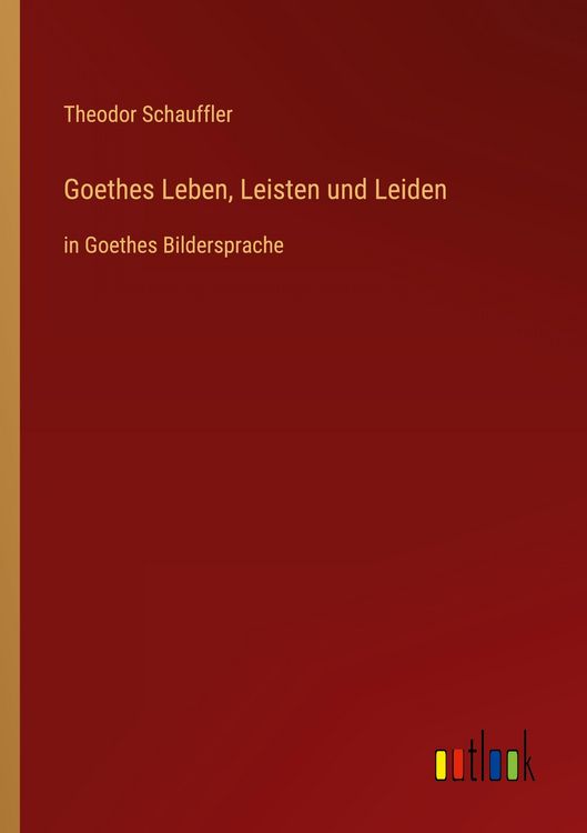 Produktbild: Goethes Leben, Leisten und Leiden