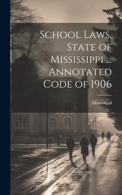 Produktbild: School Laws, State of Mississippi ... Annotated Code of 1906